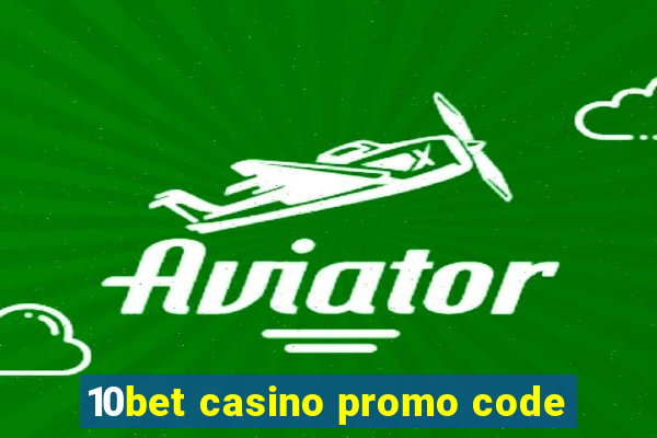 10bet casino promo code