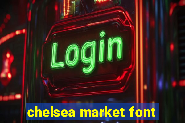 chelsea market font