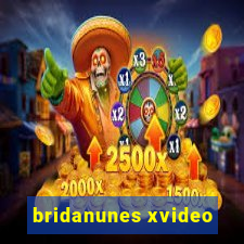 bridanunes xvideo