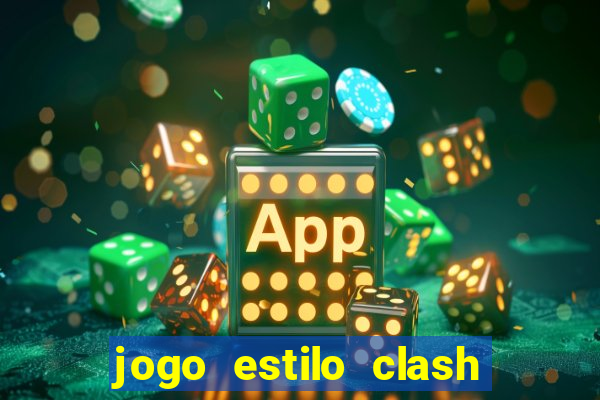 jogo estilo clash of clans