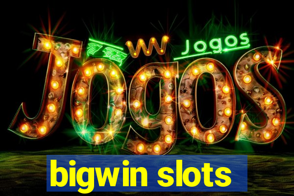 bigwin slots