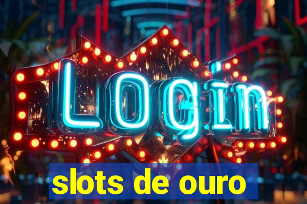 slots de ouro