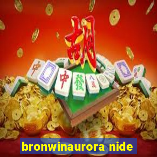 bronwinaurora nide