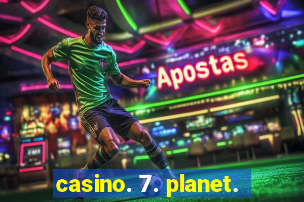 casino. 7. planet.