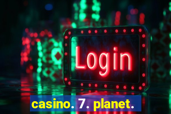 casino. 7. planet.