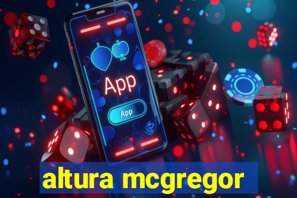 altura mcgregor