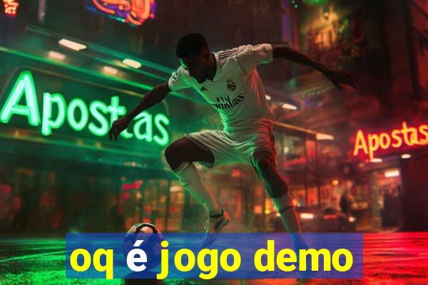 oq é jogo demo