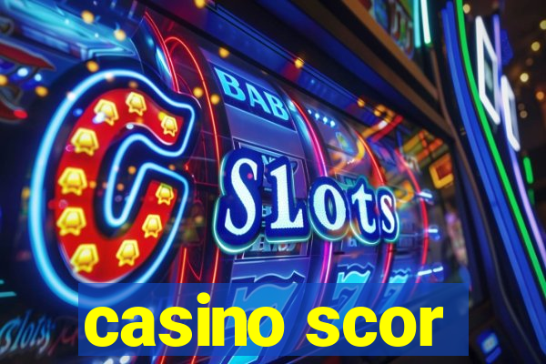 casino scor