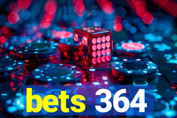 bets 364