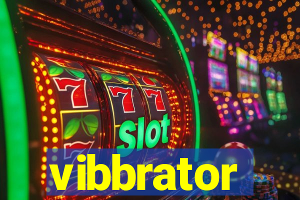 vibbrator