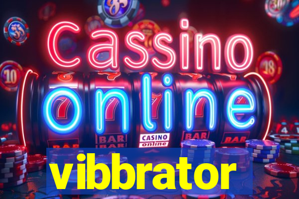 vibbrator