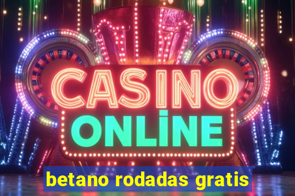 betano rodadas gratis