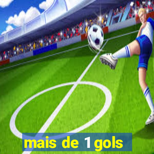 mais de 1 gols