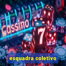 esquadra coletivo