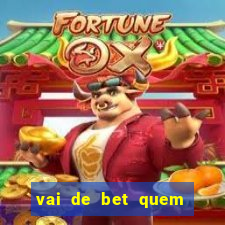 vai de bet quem é o dono