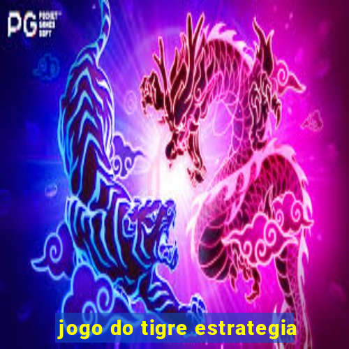 jogo do tigre estrategia