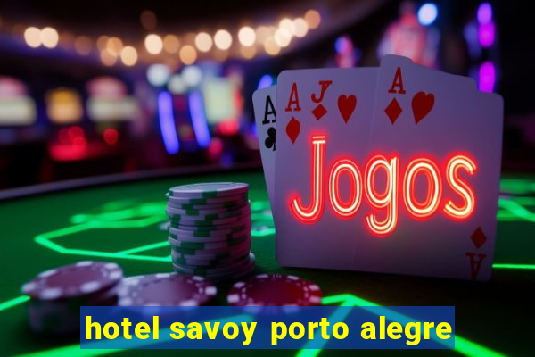 hotel savoy porto alegre