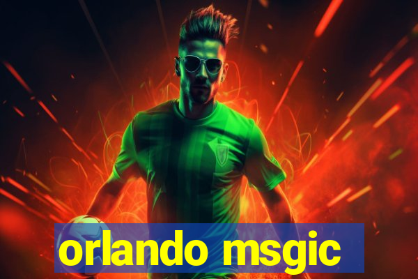 orlando msgic