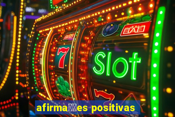 afirma莽玫es positivas