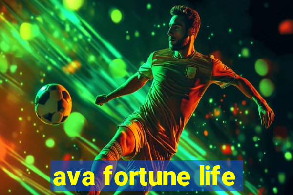 ava fortune life