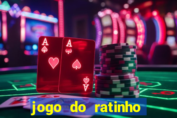 jogo do ratinho que da dinheiro