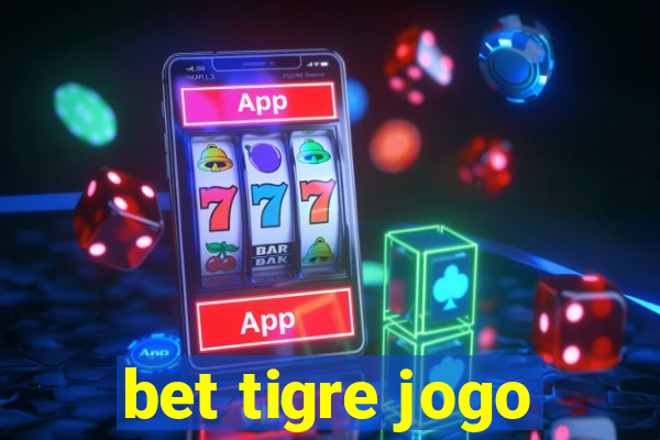 bet tigre jogo