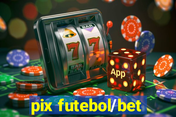 pix futebol/bet