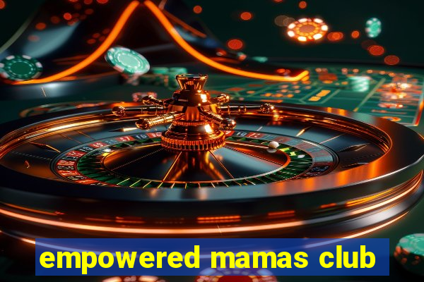 empowered mamas club