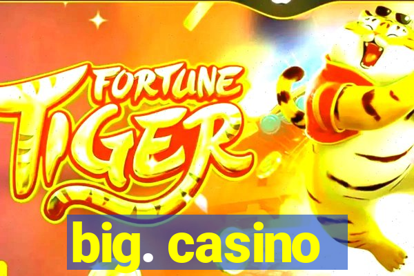 big. casino