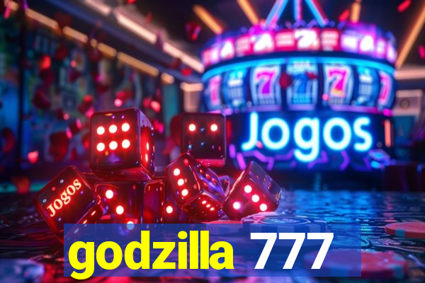 godzilla 777