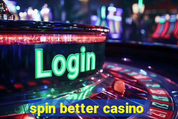 spin better casino