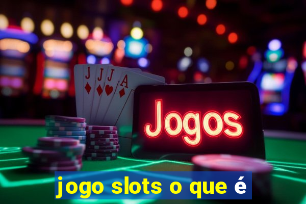 jogo slots o que é