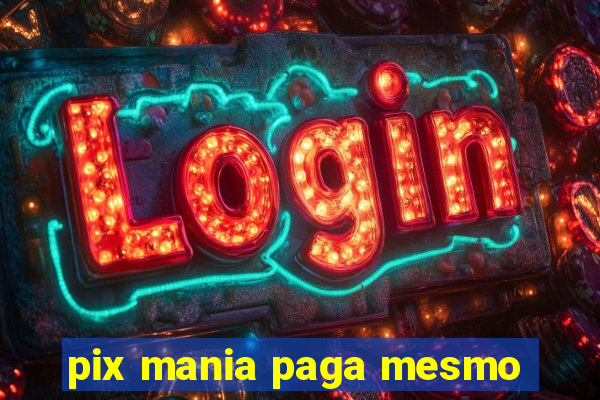 pix mania paga mesmo