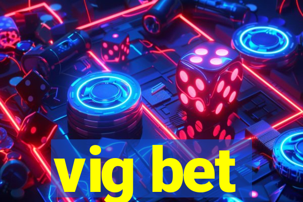 vig bet