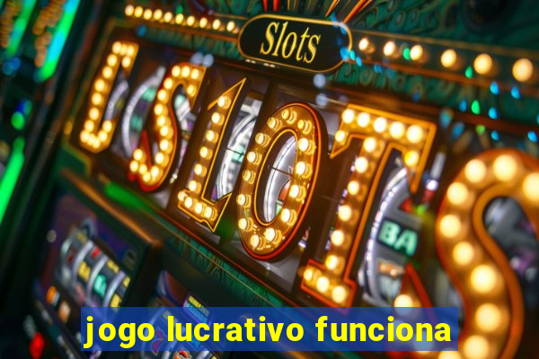 jogo lucrativo funciona