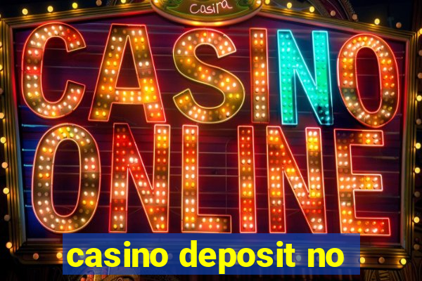 casino deposit no