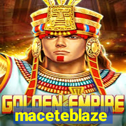 maceteblaze