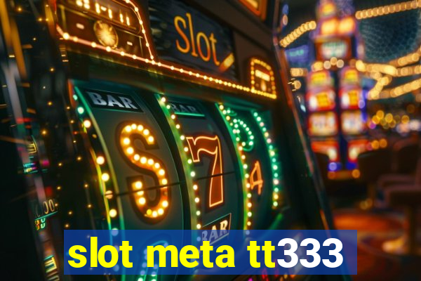 slot meta tt333