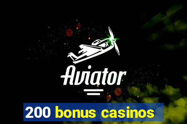 200 bonus casinos