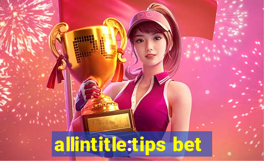 allintitle:tips bet