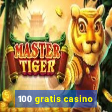 100 gratis casino