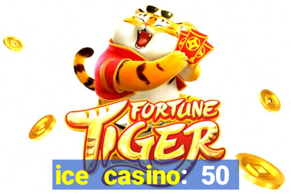 ice casino: 50 free spins