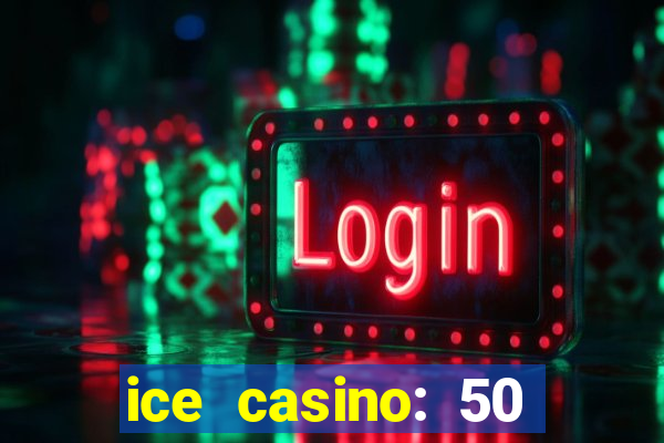 ice casino: 50 free spins