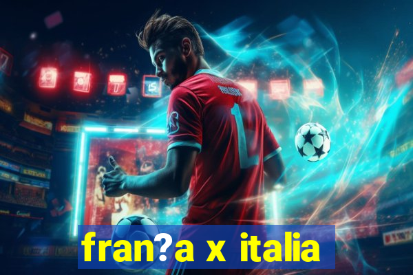 fran?a x italia