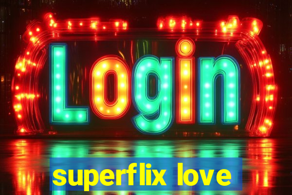 superflix love