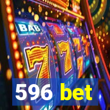 596 bet