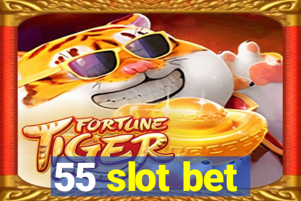 55 slot bet