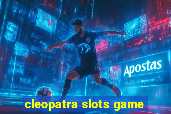 cleopatra slots game