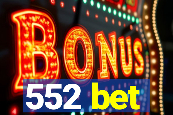 552 bet