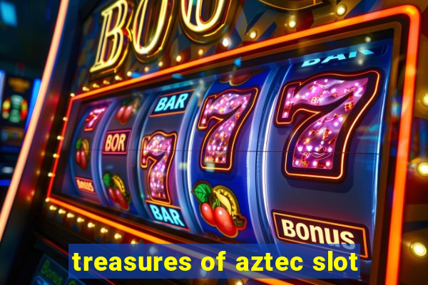 treasures of aztec slot